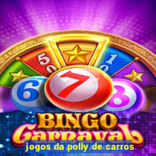 jogos da polly de carros